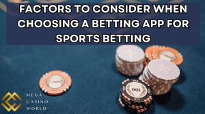 Factors to Consider When Choosing a Betting App for Sports Betting